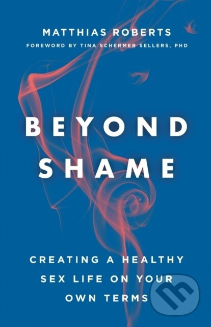 Beyond Shame (Creating a Healthy Sex Life on Your Own Terms) - kniha z kategorie Kresťanstvo
