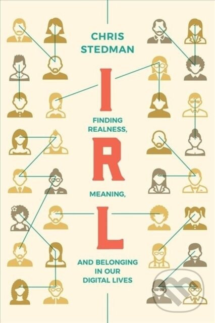 Irl (Finding Realness, Meaning, and Belonging in Our Digital Lives) - kniha z kategorie Siete a internet