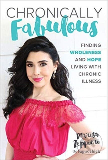 Chronically Fabulous (Finding Wholeness and Hope Living with Chronic Illness) - kniha z kategorie Domáca liečba