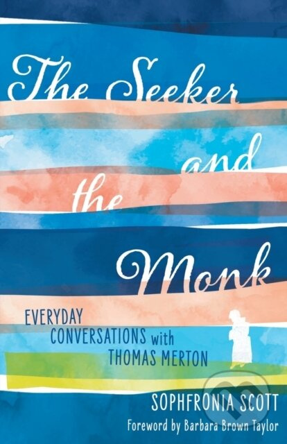 The Seeker and the Monk (Everyday Conversations with Thomas Merton) - kniha z kategorie Filozofie