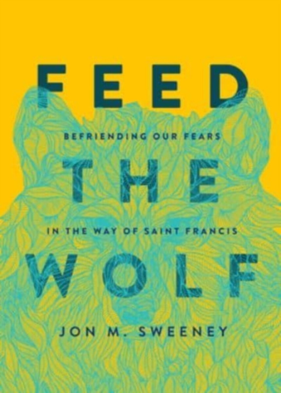 Feed the Wolf - Jon M. Sweeney
