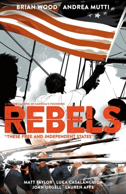 Rebels (These Free And Independent States) - B. Wood - kniha z kategorie Komiksy