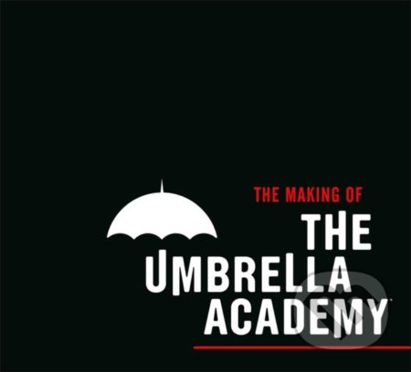 The Making Of The Umbrella Academy - Gerard Way, Gabriel Ba - kniha z kategorie Film