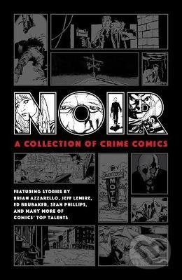 Noir: A Collection Of Crime Comics - Ed Brubaker, Jeff Lemire, Brian Azzarello - kniha z kategorie Komiksy