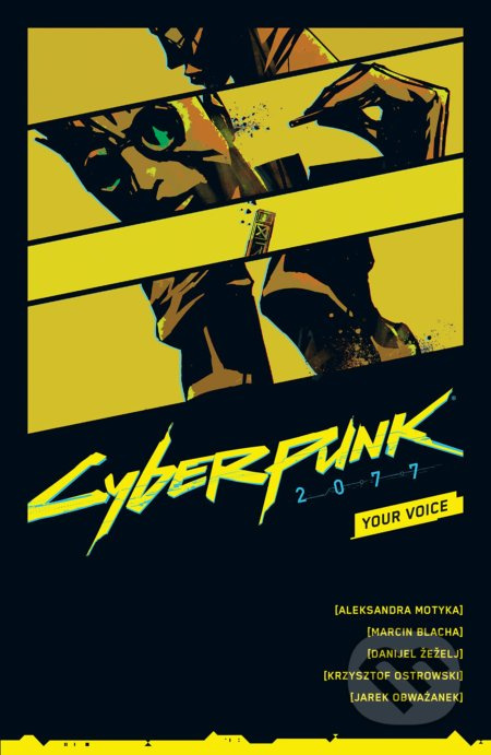 Cyberpunk 2077: Your Voice - Aleksandra Motyka, Marcin Blacha, Danijel Zezelj (ilustrátor), Krzysztof Ostrowski (ilustrátor) - kniha z kategorie…