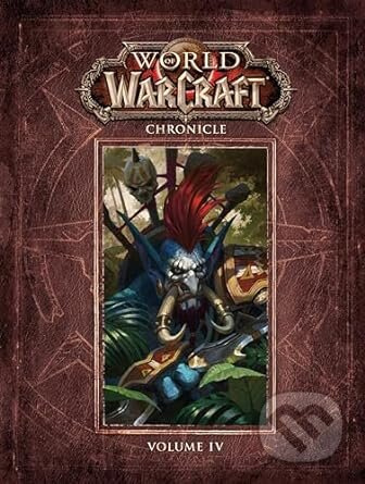 World of Warcraft Chronicle Volume 4 - Matt Forbeck, Marty Forbeck, Bayard Wu (Ilustrátor), Joseph LaCroix (Ilustrátor) - kniha z kategorie Komiksy