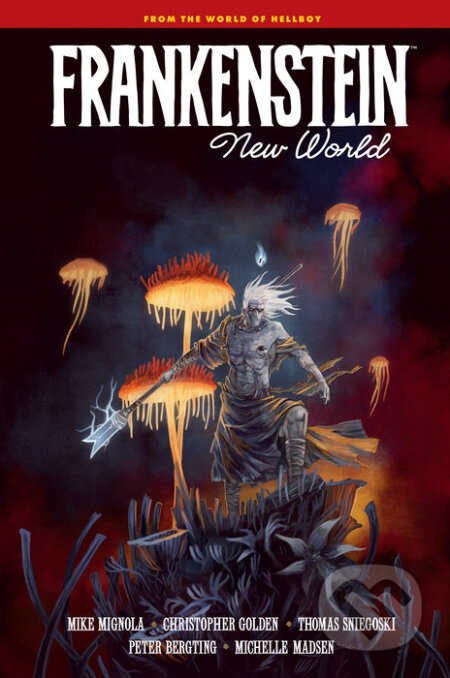 Frankenstein: New World - Mike Mignola, Christopher Golden, Thomas Sniegoski, Peter Bergting (ilustrátor), Michelle Madsen (ilustrátor) - kniha z…