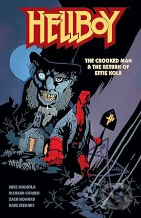 Hellboy The Crooked Man/Return Of Effie - Mike Mignola, Richard Corben, Dave Stewart, Zach Howard - kniha z kategorie Komiksy