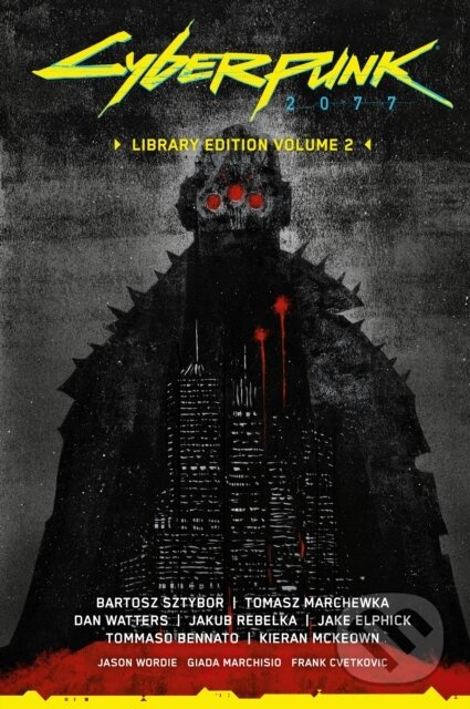 Cyberpunk 2077 Library Edition Volume 2 - Bartosz Sztybor, Tomasz Marchewka, Dan Watters,Cyberpunk 2077 Library Edition Volume 2 - Bartosz Sztybor, To