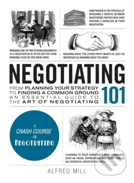 Negotiating 101 (From Planning Your Strategy to Finding a Common Ground, an Essential Guide to the Art of Negotiating) - kniha z kategorie Byznys a…