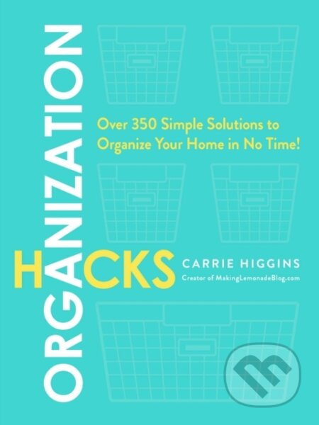 Organization Hacks (Over 350 Simple Solutions to Organize Your Home in No Time!) - kniha z kategorie Zdraví a životní styl