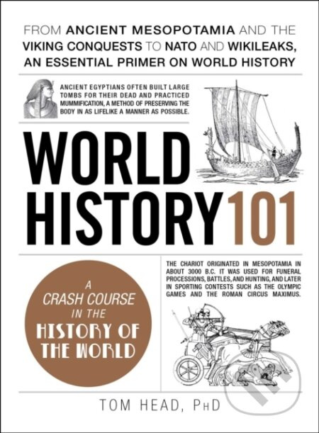 World History 101 (From ancient Mesopotamia and the Viking conquests to NATO and WikiLeaks, an essential primer on world history) - kniha z kategorie…