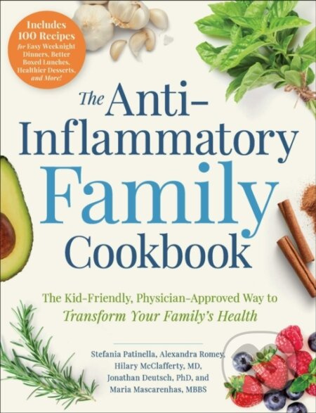 The Anti-Inflammatory Family Cookbook (The Kid-Friendly, Pediatrician-Approved Way to Transform Your Family's Health) - kniha z kategorie Zdraví a…