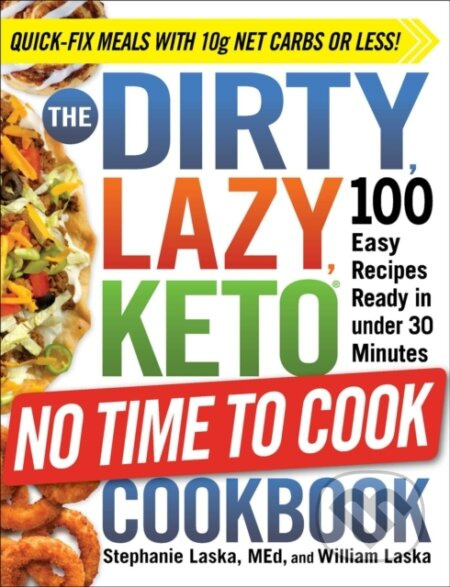 The DIRTY, LAZY, KETO No Time to Cook Cookbook (100 Easy Recipes Ready in under 30 Minutes) - kniha z kategorie Zdraví a životní styl