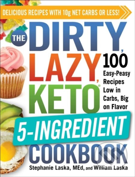 The DIRTY, LAZY, KETO 5-Ingredient Cookbook (100 Easy-Peasy Recipes Low in Carbs, Big on Flavor) - kniha z kategorie Zdraví a životní styl
