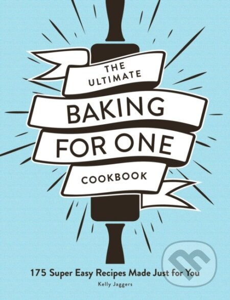 The Ultimate Baking for One Cookbook (175 Super Easy Recipes Made Just for You) - kniha z kategorie Zdraví a životní styl