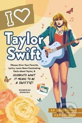 I Love Taylor Swift, An Unofficial Fan Journal Adams Media Corporation