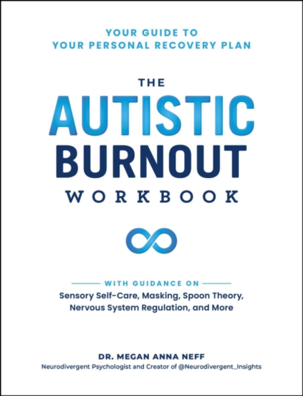 Autistic Burnout Workbook, Your Guide to Your Personal Recovery Plan Adams Media Corporation