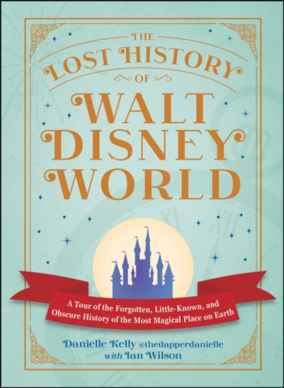 Adams Media Corporation Lost History of Walt Disney World - Kelly, Danielle