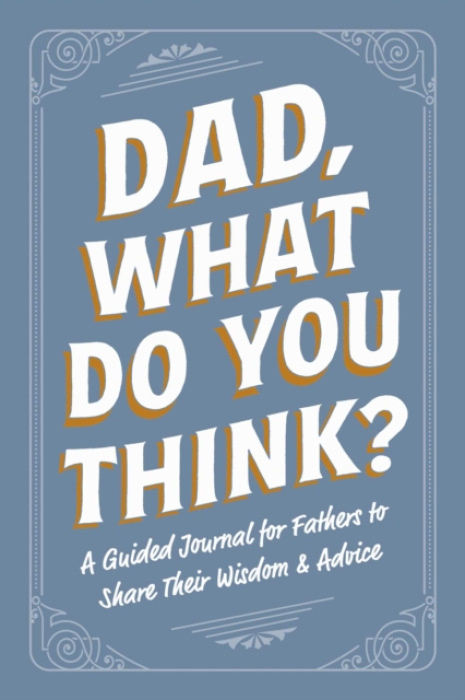 Adams Media Corporation Dad, What Do You Think? - Adams Media