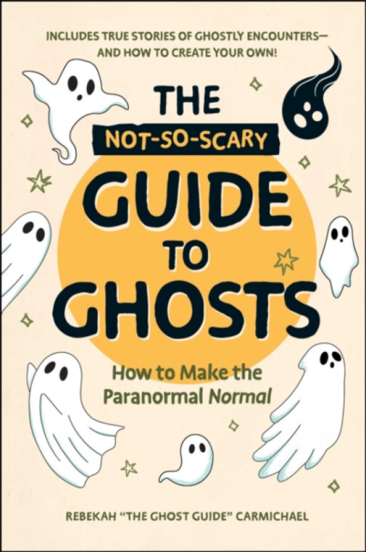 Adams Media Corporation Not-So-Scary Guide to Ghosts - Carmichael, Rebekah