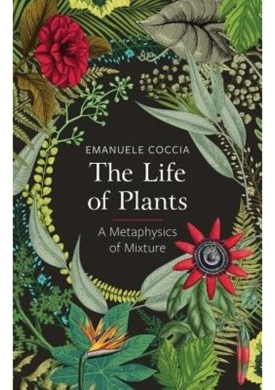Life of Plants, A Metaphysics of Mixture John Wiley and Sons Ltd