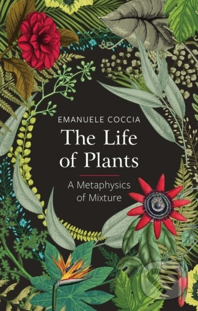 Life of Plants, A Metaphysics of Mixture John Wiley and Sons Ltd