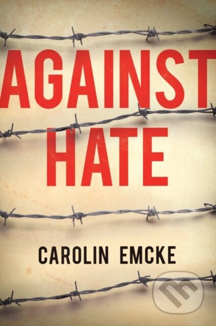 Against Hate - Carolin Emcke - kniha z kategorie Humanitní a společenské vědy