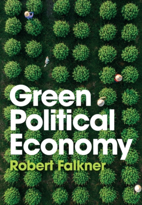 Polity Press Green Political Economy - Falkner, Robert