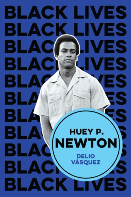 John Wiley and Sons Ltd Huey P. Newton: I am We - Vasquez, Delio (New York University)