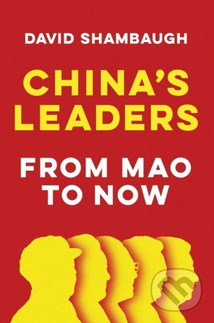 China's Leaders (From Mao to Now) - David Shambaugh - kniha z kategorie Humanitní a společenské vědy