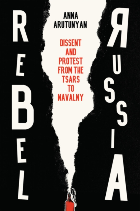 John Wiley and Sons Ltd Rebel Russia - Arutunyan, Anna