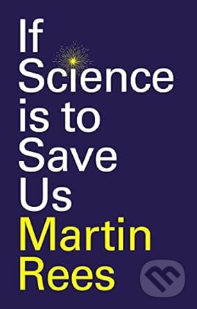 If Science Is To Save Us - Martin Rees - kniha z kategorie Přírodní vědy a technika
