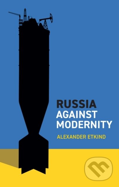 Russia Against Modernity - Alexander Etkind - kniha z kategorie Humanitné a spoločenské vedy