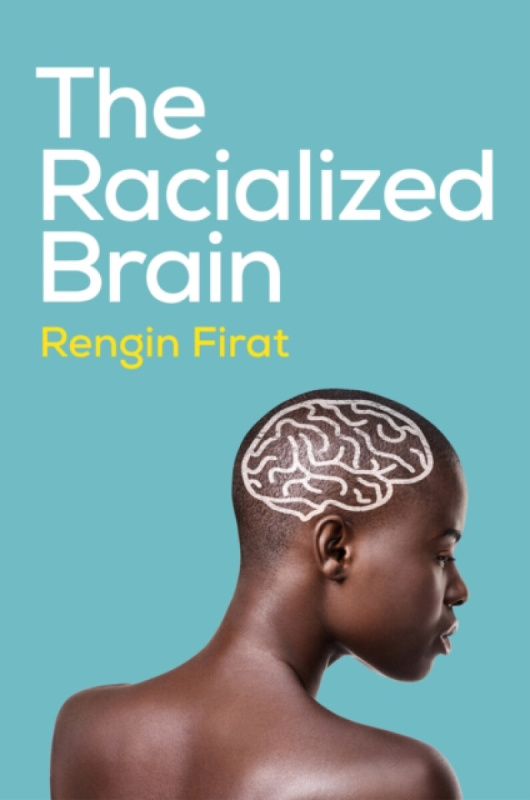 John Wiley and Sons Ltd Racialized Brain - Firat, Rengin (Antioch University)