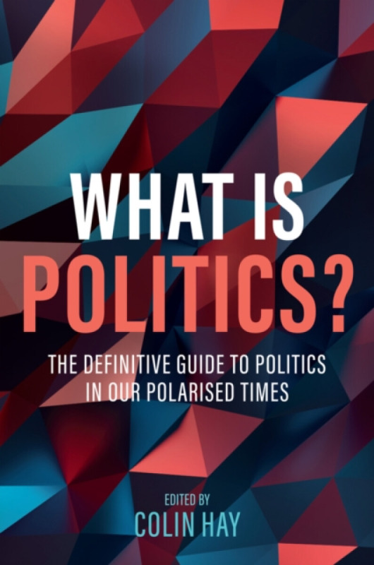 John Wiley and Sons Ltd What is Politics? - Hay, Colin (University of Birmingham)