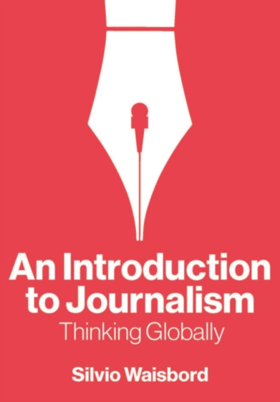John Wiley and Sons Ltd Introduction to Journalism - Waisbord, Silvio (George Washington University,?USA)
