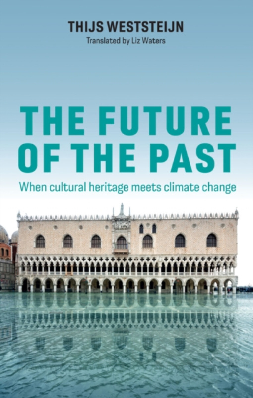 Polity Press Future of the Past - Weststeijn, Thijs (University of Amsterdam, Netherlands)