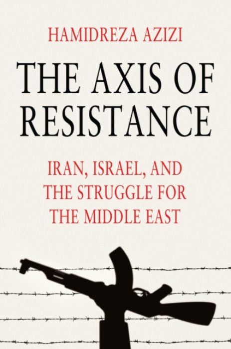 Polity Press Axis of Resistance - Azizi, Hamidreza (German Institute for International and Security Affairs (SWP))