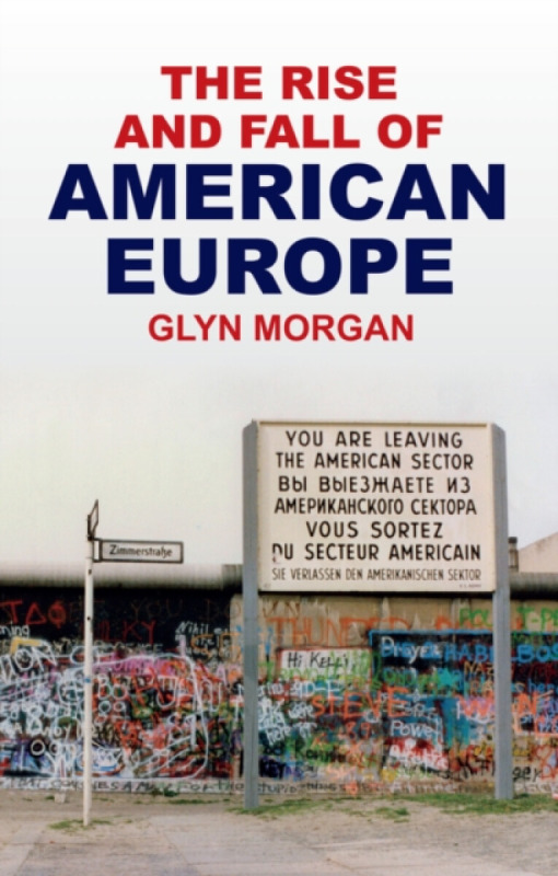 Polity Press Rise and Fall of American Europe - Morgan, Glyn