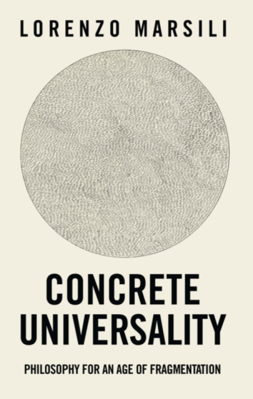 Polity Press Concrete Universality - Marsili, Lorenzo (NGO European Alternatives)