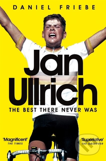 Jan Ullrich (The Best There Never Was) - Daniel Friebe