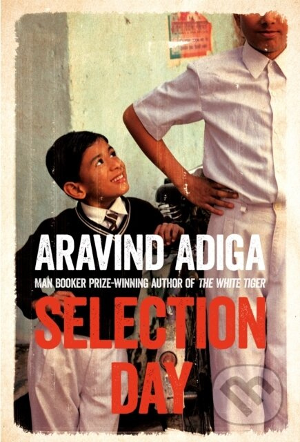 Selection Day - Aravind Adiga - kniha z kategorie Společenská beletrie
