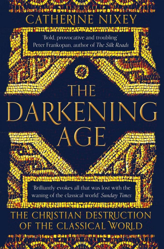 The Darkening Age (The Christian Destruction of the Classical World) - kniha z kategorie Historie