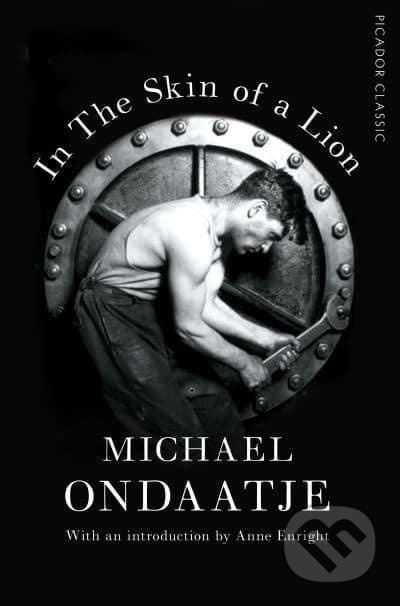 In the Skin of a Lion: Picador Classic - Michael Ondaatje - kniha z kategorie Beletrie