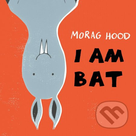 I Am Bat - Morag Hood - kniha z kategorie Pohádky