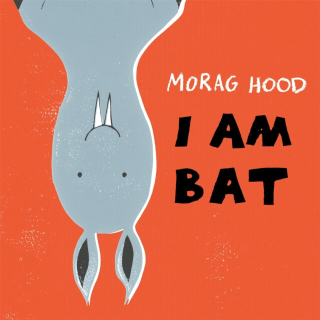 I Am Bat - Morag Hood - kniha z kategorie Pohádky
