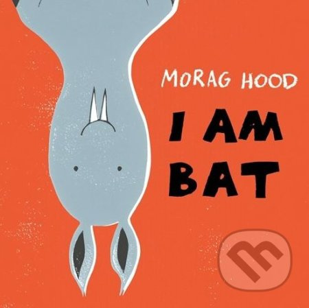 I Am Bat - Morag Hood - kniha z kategorie Pohádky