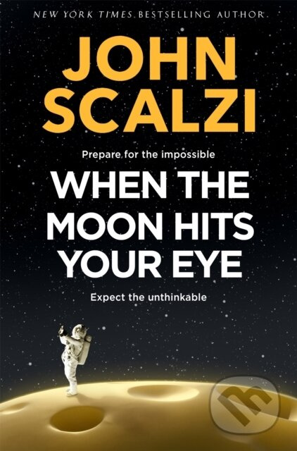 When the Moon Hits Your Eye - John Scalzi - kniha z kategorie Sci-fi