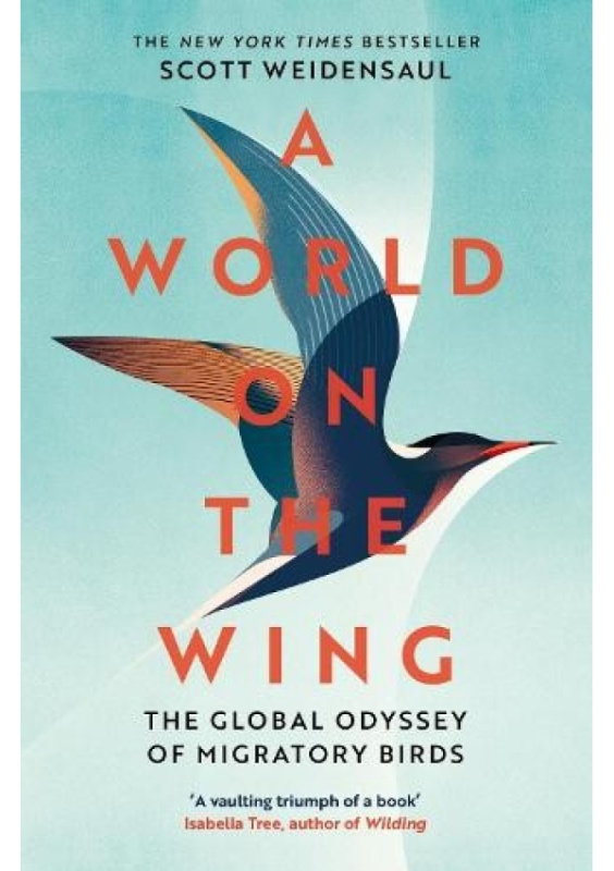 World on the Wing, The Global Odyssey of Migratory Birds Pan Macmillan